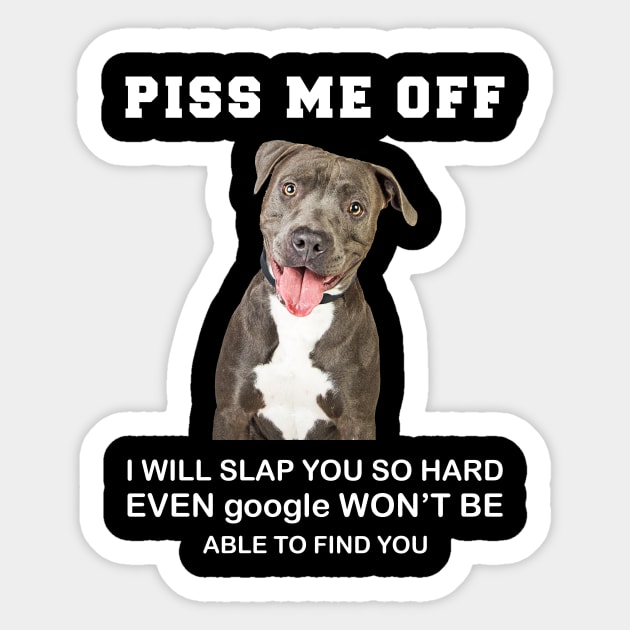 Pitbull Piss Me Off I Will Slap You So Hard Sticker by Hound mom